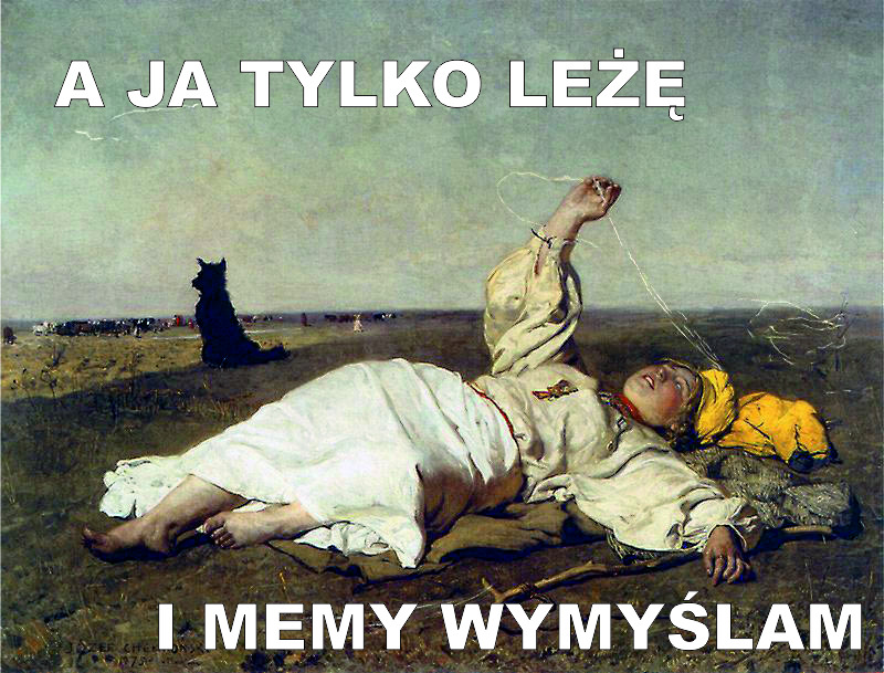 Obraz "Babie lato" Józefa Chełmońskiego z dopiskiem "A ja tylko leżę i memy wymyślam".